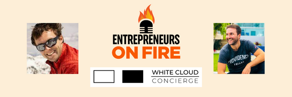 Entrepreneurs on Fire: Ben White from White Cloud Concierge